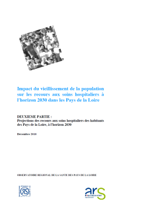 Impact du vieillissement de la population sur les recours aux soins hospitaliers à l'horizon 2030 dans les Pays de la Loire. Deuxième partie : Projections des recours aux soins hospitaliers des habitants des Pays de la Loire, à l'horizon 2030