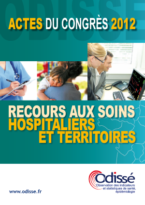 Actes du Congrès Odissé 2012 "Recours aux soins hospitaliers et territoires". 13 novembre 2012, Angers