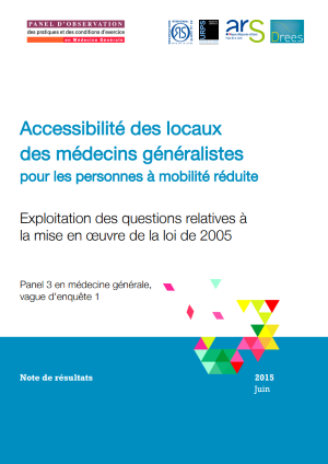 Accessibilité des locaux des médecins généralistes pour les personnes à mobilité réduite. Exploitation des questions relatives à la mise en œuvre de la loi de 2005. Note de résultats. Panel 3 en médecine générale, vague d'enquête 1