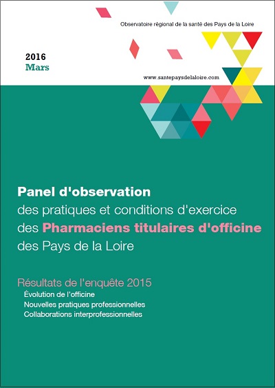 Panel d’observation des pratiques et conditions d’exercice des pharmaciens titulaires d'officine des Pays de la Loire. Résultats de l'enquête 2015