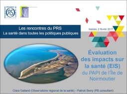 Évaluation des impacts sur la santé (EIS) du PAPI de l’Île de Noirmoutier. Les rencontres du PRS, Nantes, 2 février 2017